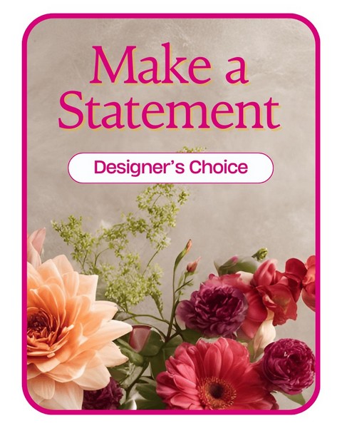 Designer's Choice - Make a Statement from Scott's House of Flowers in Lawton, OK